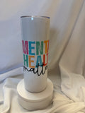 Mental Health Matters Tumbler